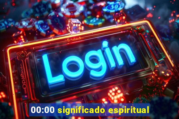 00:00 significado espiritual